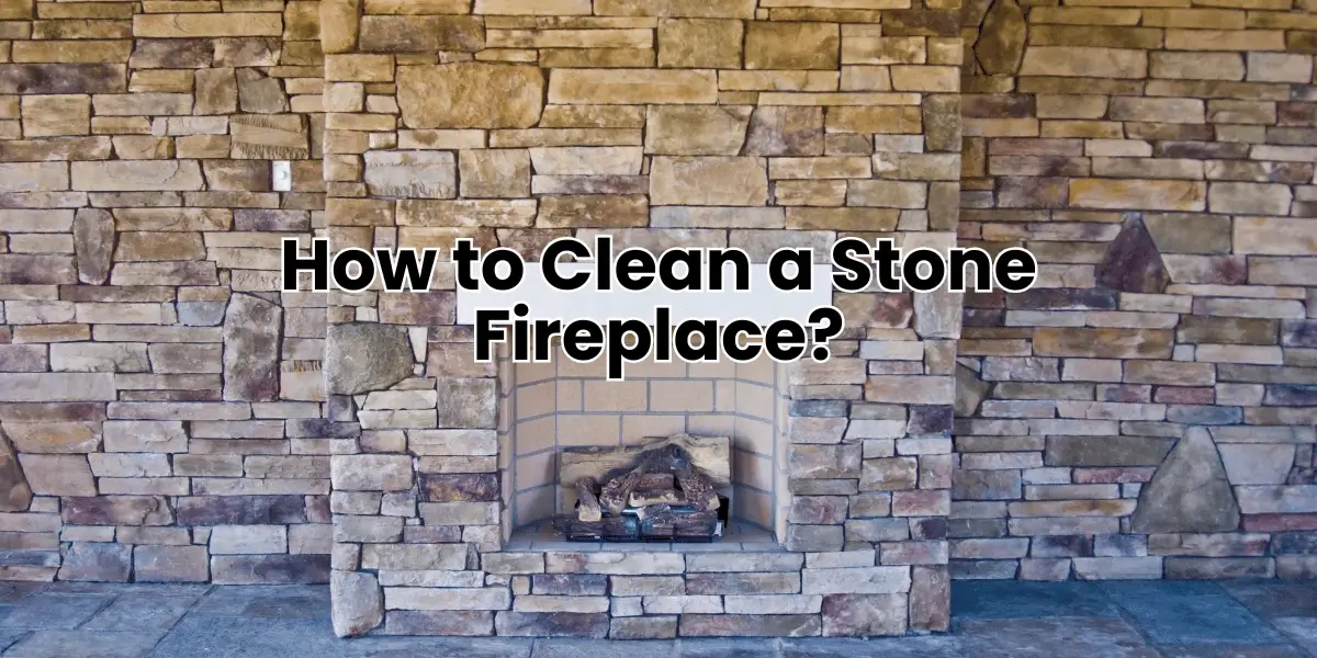 How to Clean a Stone Fireplace