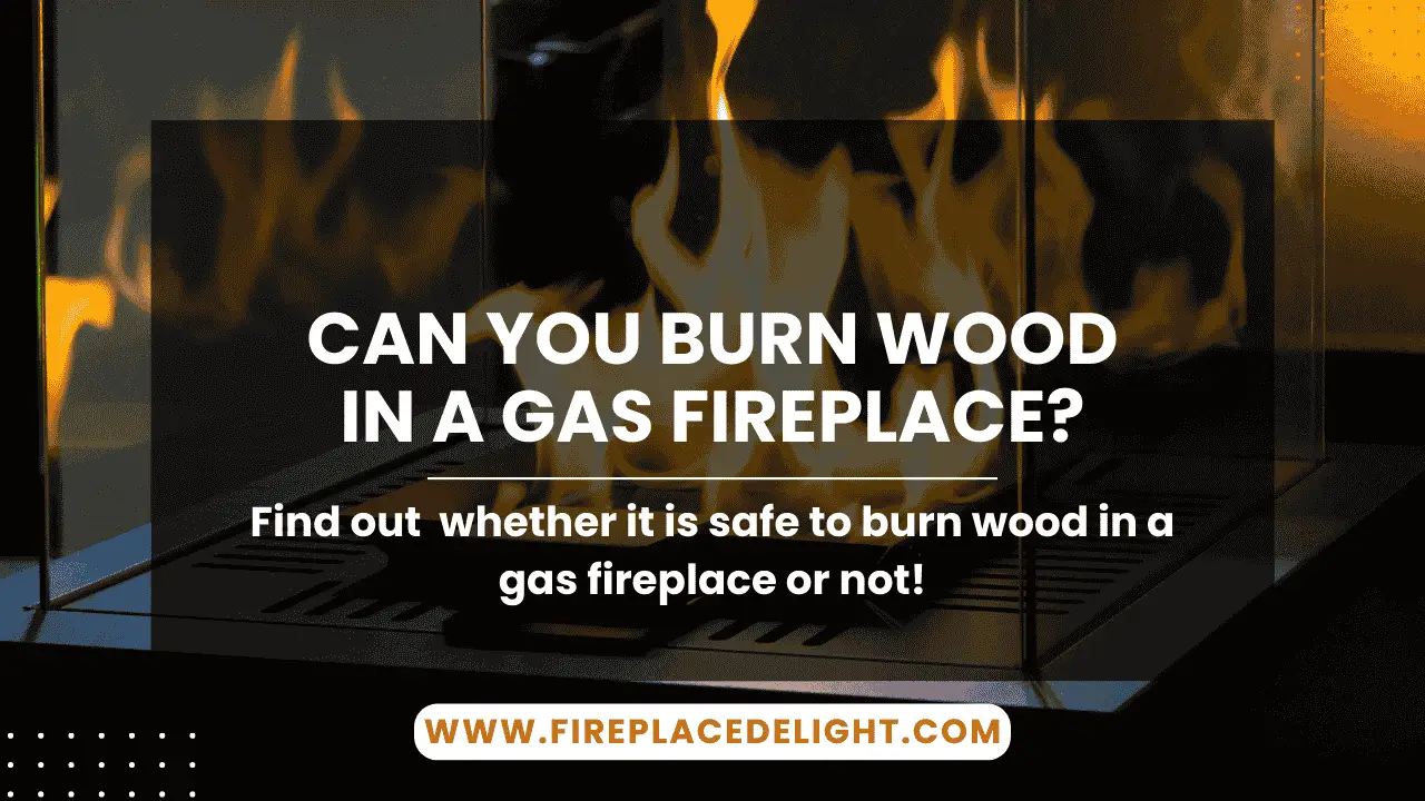 Can You Burn Wood in a Gas Fireplace