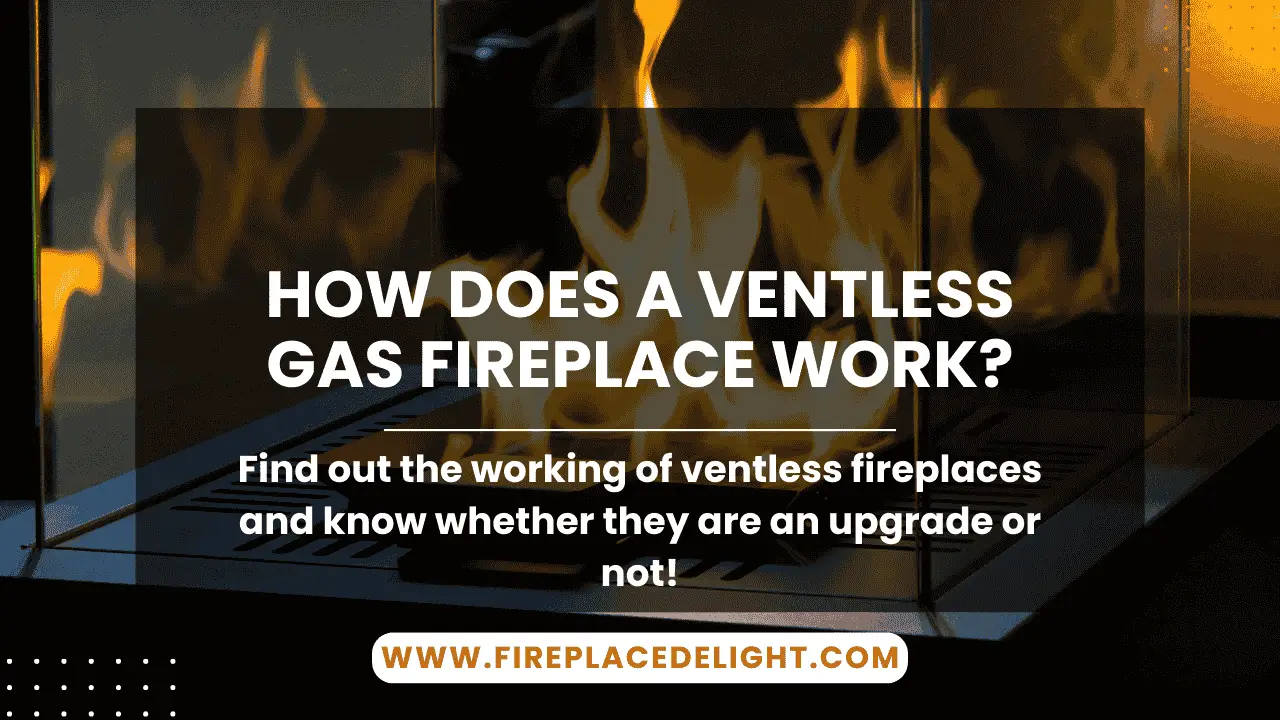 How does a Ventless Gas Fireplace Work