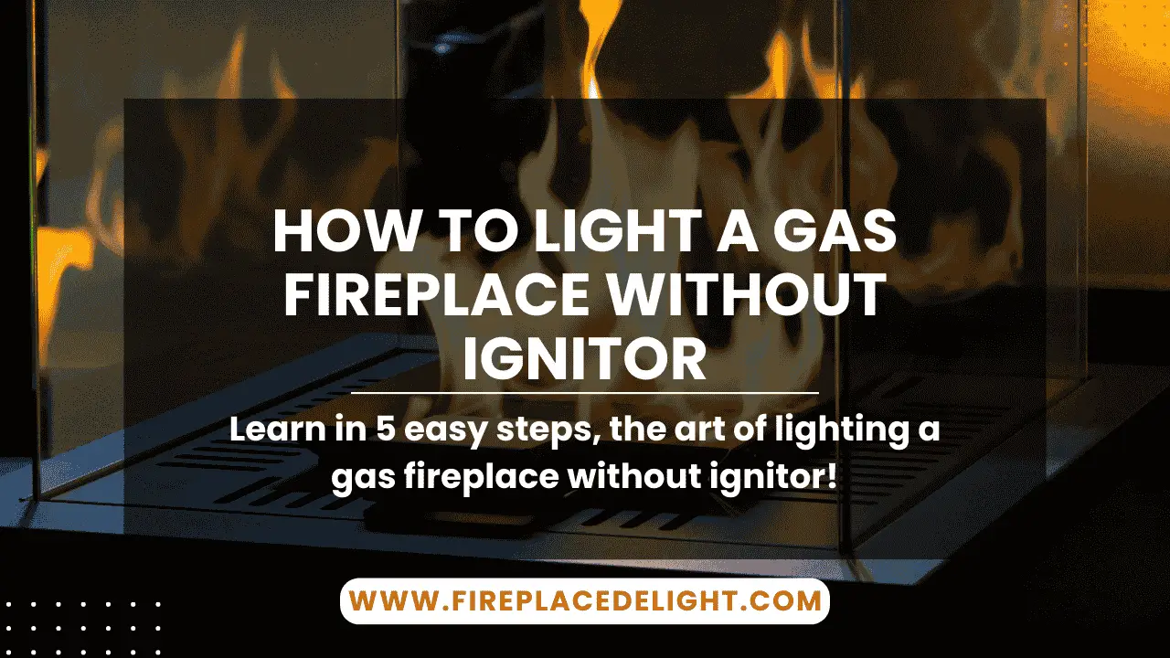 How to Light a Gas Fireplace Without Ignitor