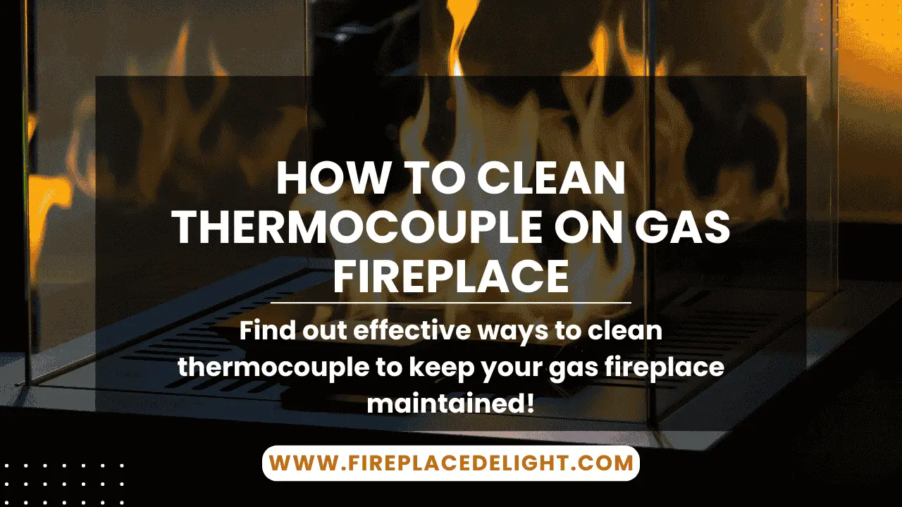 How to clean thermocouple on gas fireplace