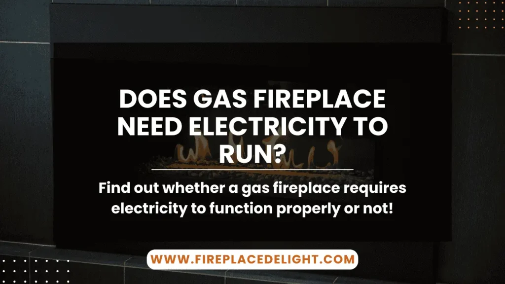 Does a Gas Fireplace Need Electricity to Run