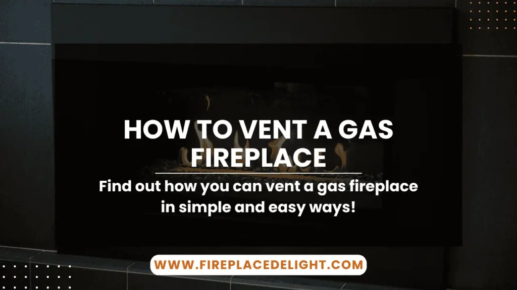 How to Vent a Gas Fireplace