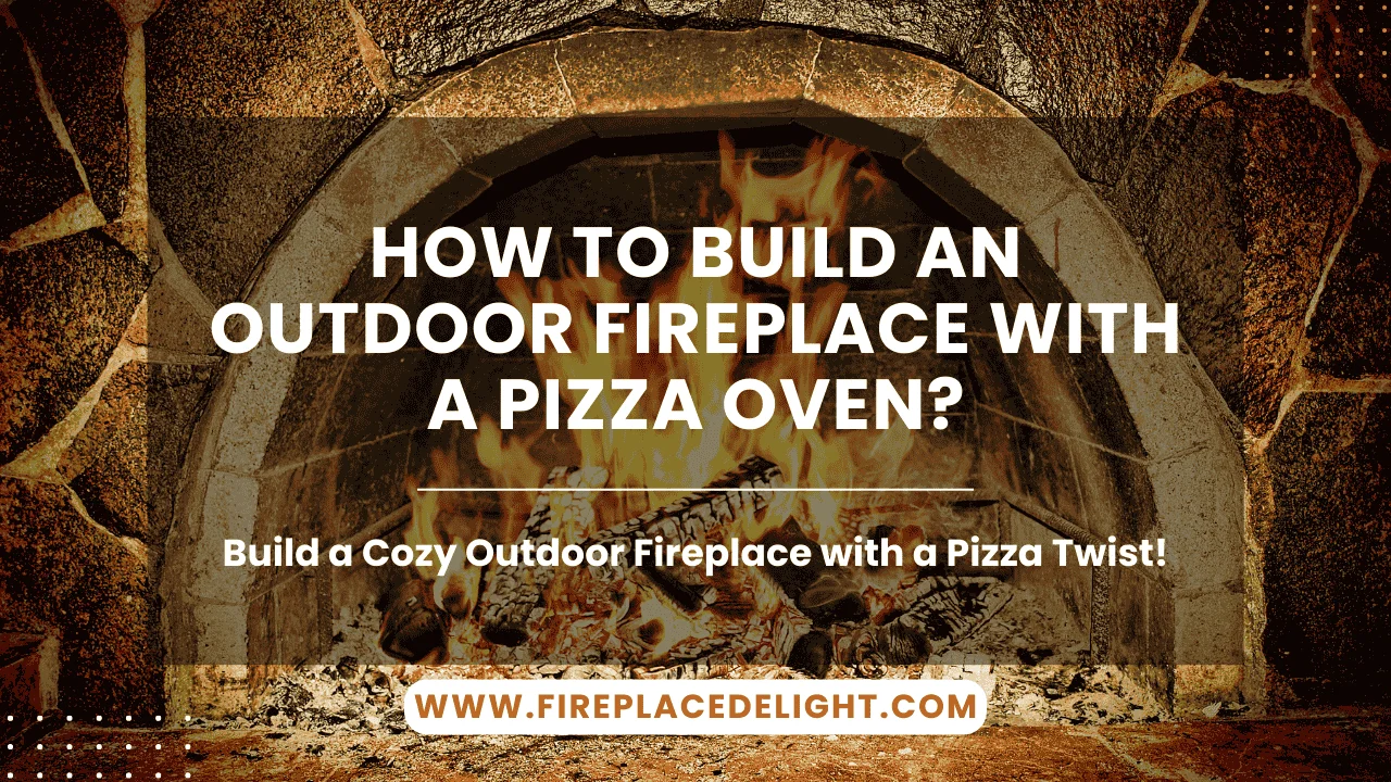 How to Build an Outdoor Fireplace with a Pizza Oven