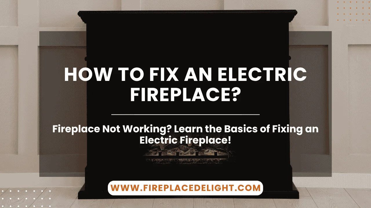 How to Fix an Electric Fireplace