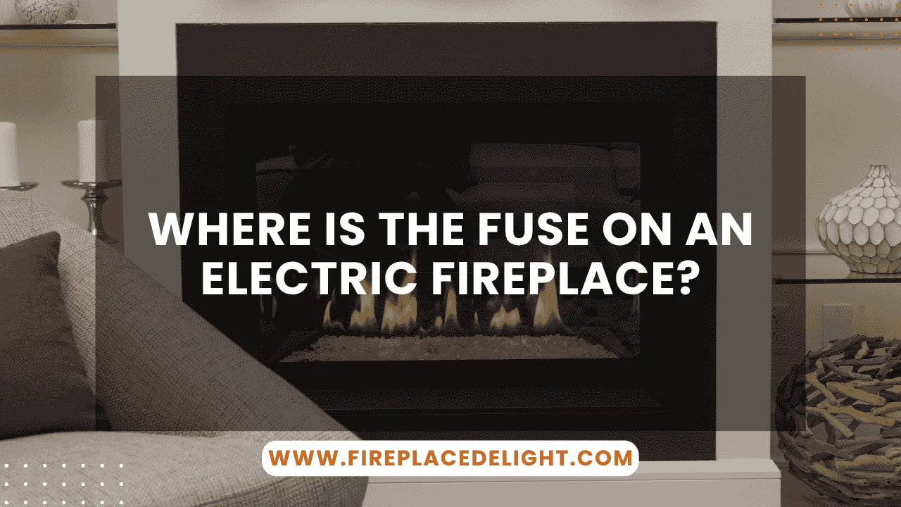 Where Is the Fuse on an Electric Fireplace