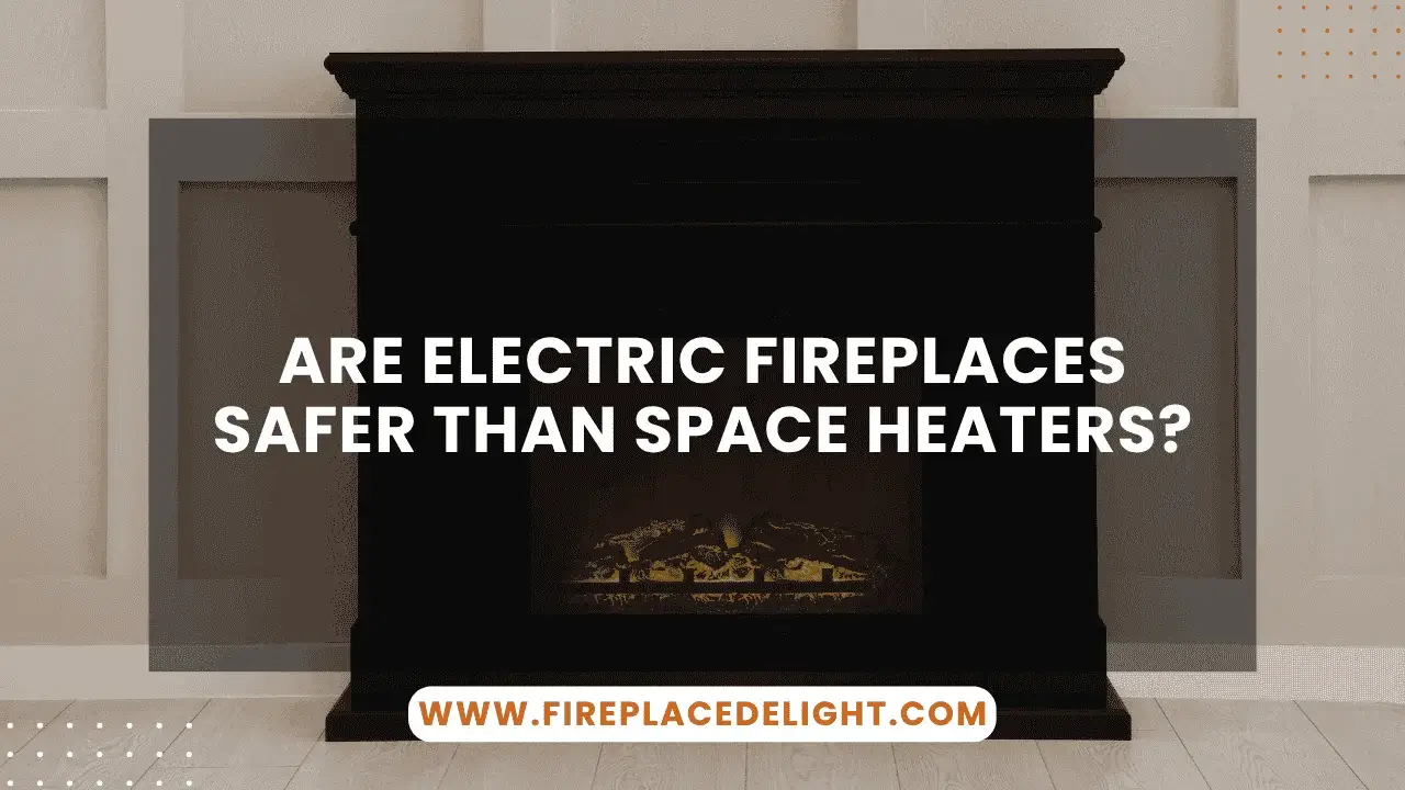 Are Electric Fireplaces Safer Than Space Heaters