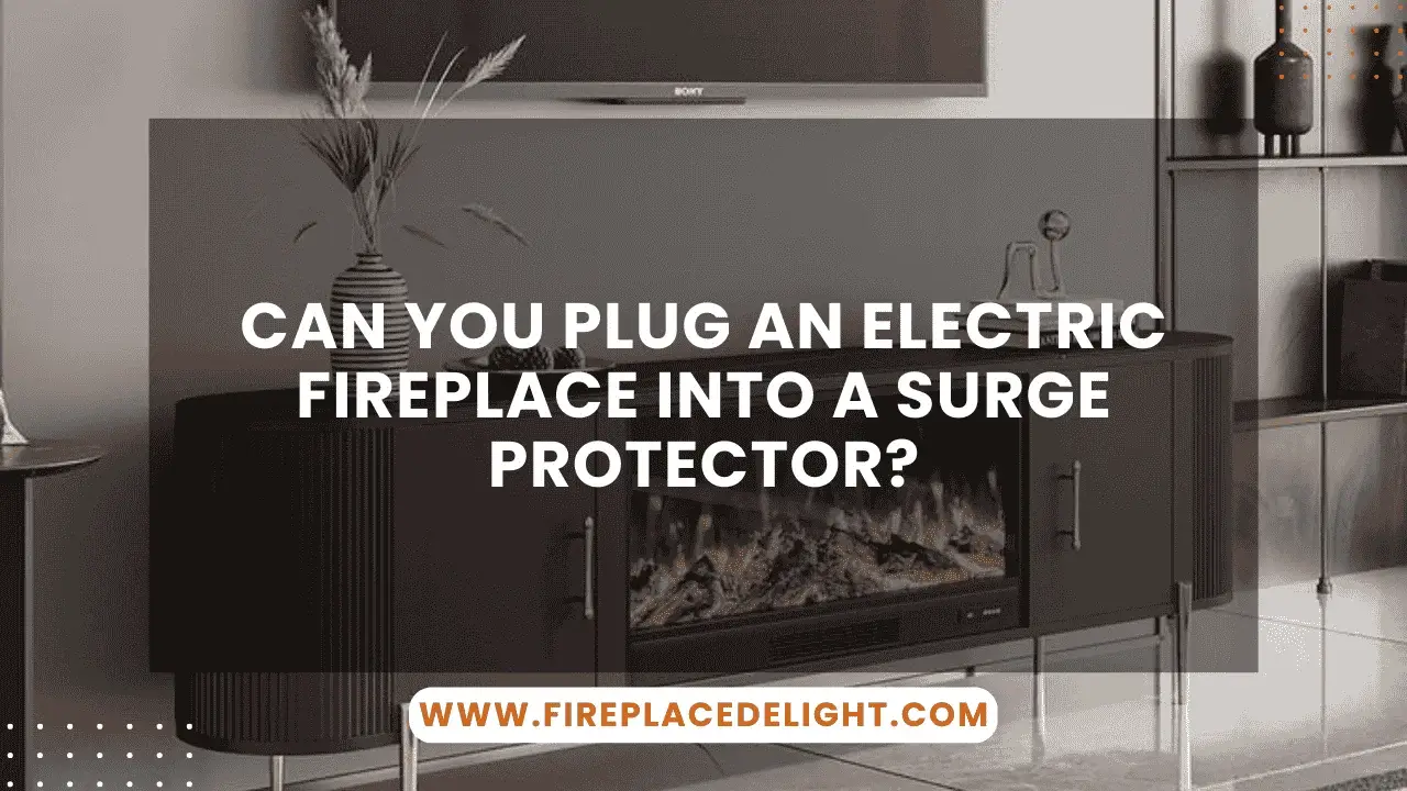 Can You Plug an Electric Fireplace into a Surge Protector