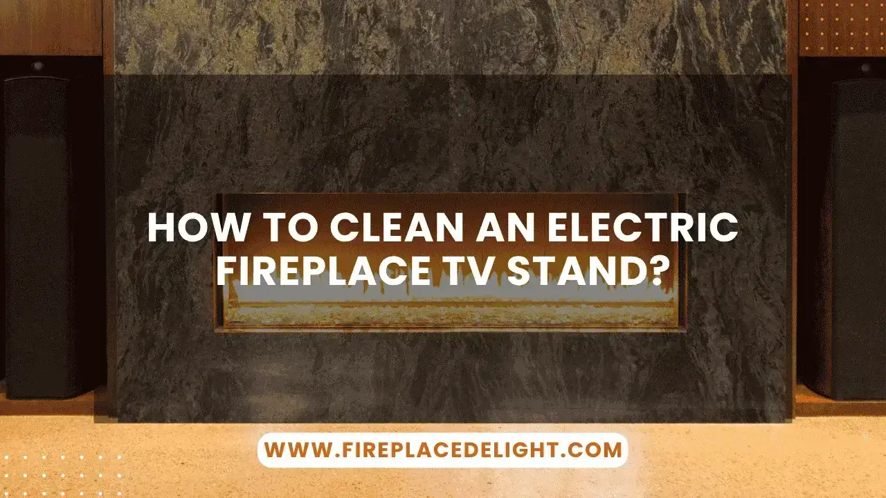 How to Clean an Electric Fireplace TV Stand