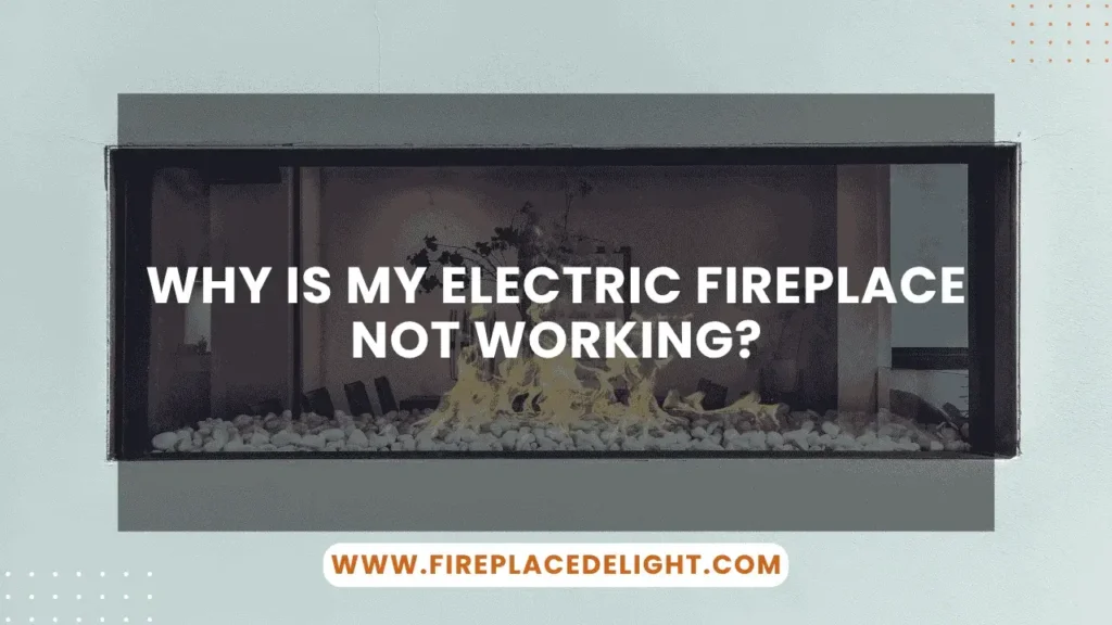 Why Is My Electric Fireplace Not Working