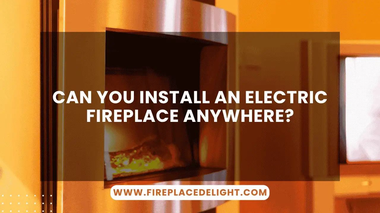 can you install an electric fireplace anywhere