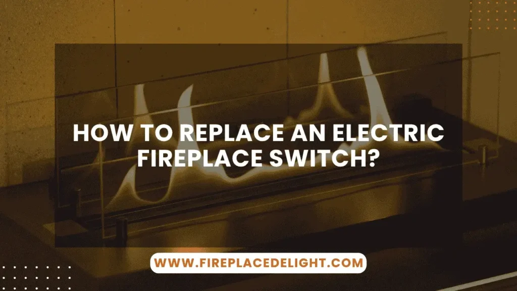 How to Replace an Electric Fireplace Switch