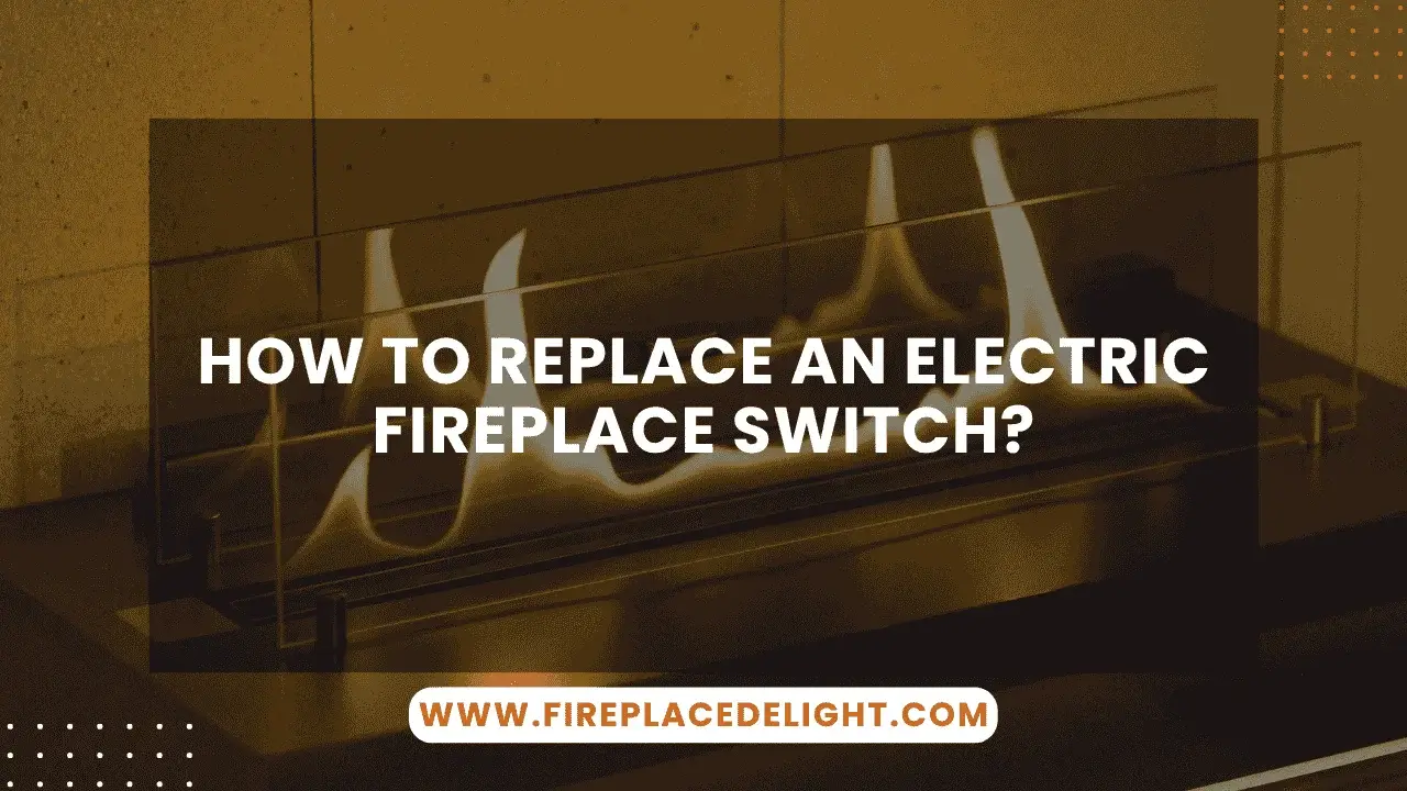 How to Replace an Electric Fireplace Switch